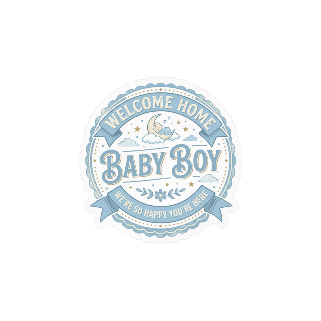 Baby Boy Welcome Home Vinyl Decal — Kiss-Cut Sticker (Newborn Nursery, Baby Shower Gift)