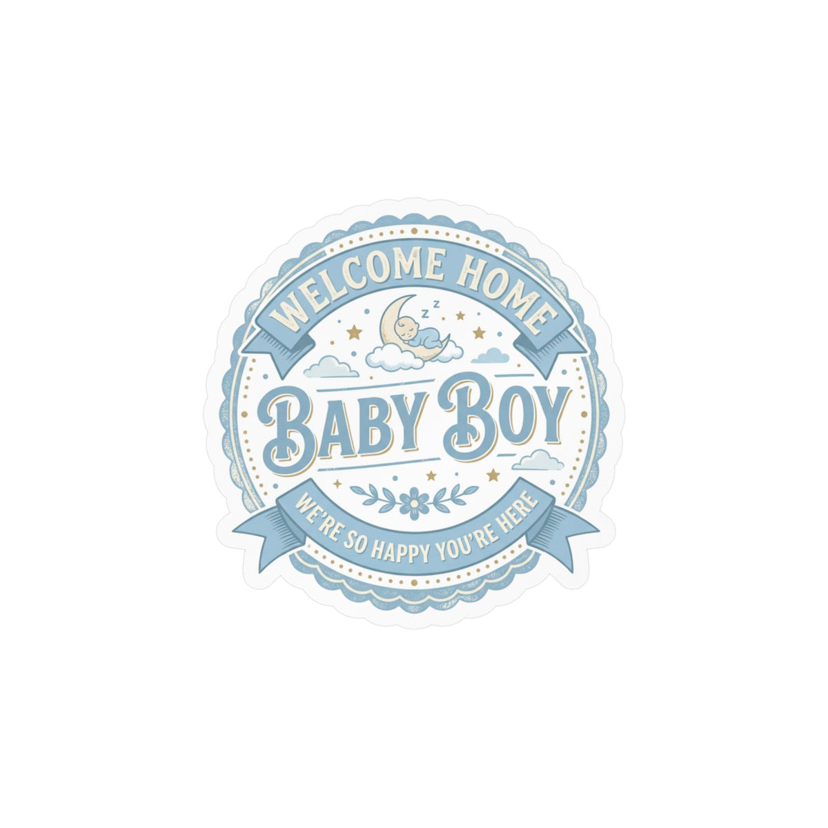 Baby Boy Welcome Home Vinyl Decal — Kiss-Cut Sticker (Newborn Nursery, Baby Shower Gift)
