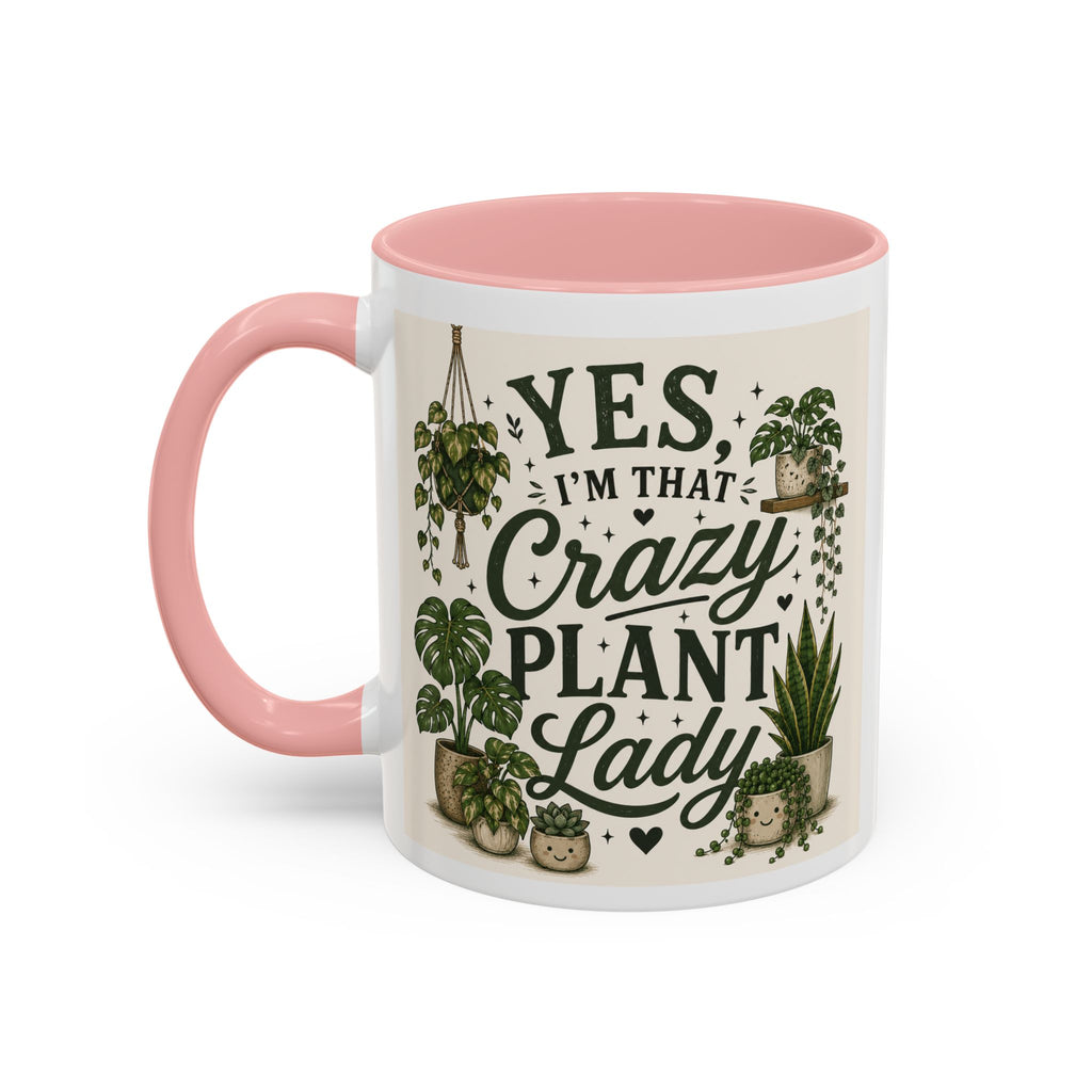 Yes I’m That Crazy Plant Lady Mug — Accent Coffee Mug for Plant Lovers (11/15 oz)