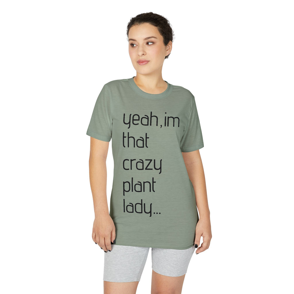 Crazy Plant Lady T-Shirt — "yeah, I'm that crazy plant lady... I talk to my plants and they listen"
