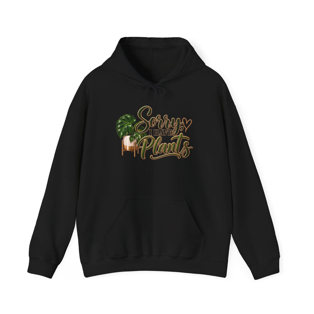 Plant Lover Hoodie – "Sorry I Have Plants" Graphic Hooded Sweatshirt
