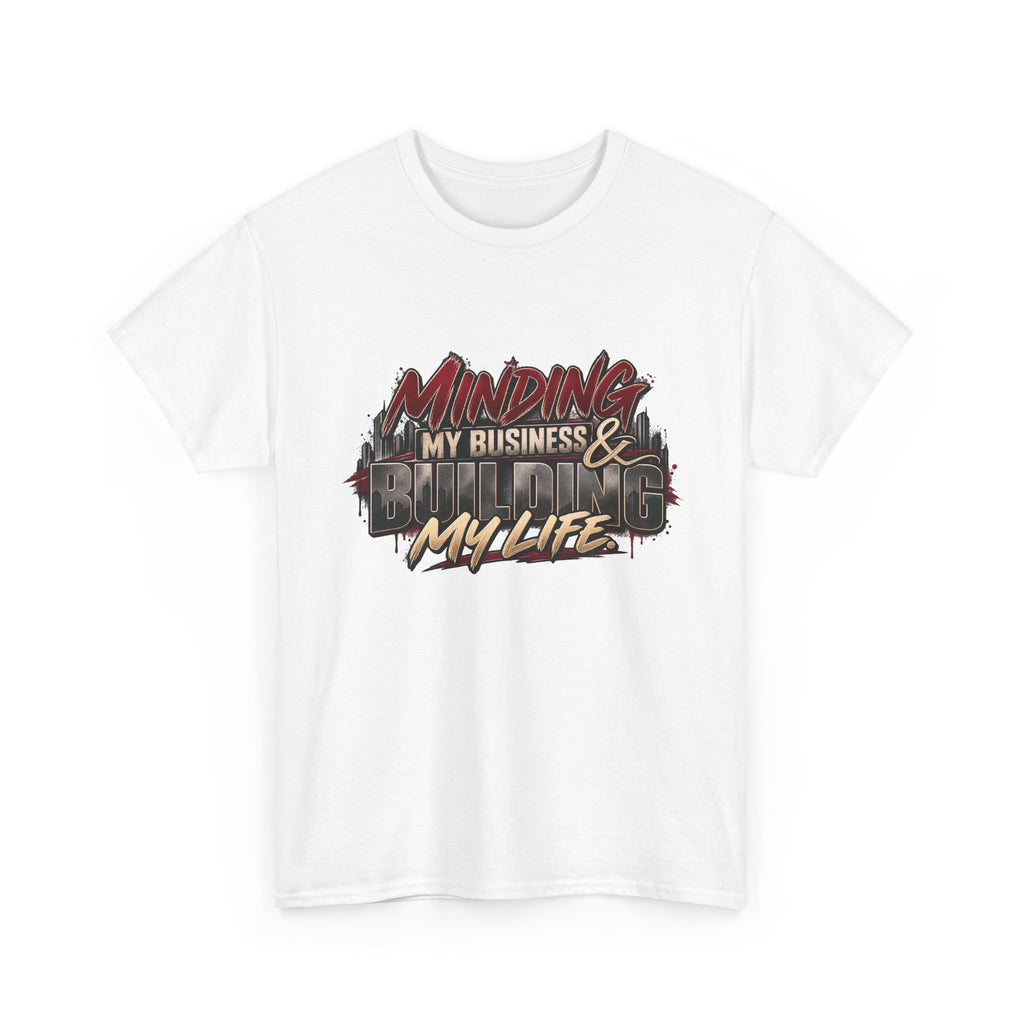 Minding My Business & Building My Life Graphic Tee