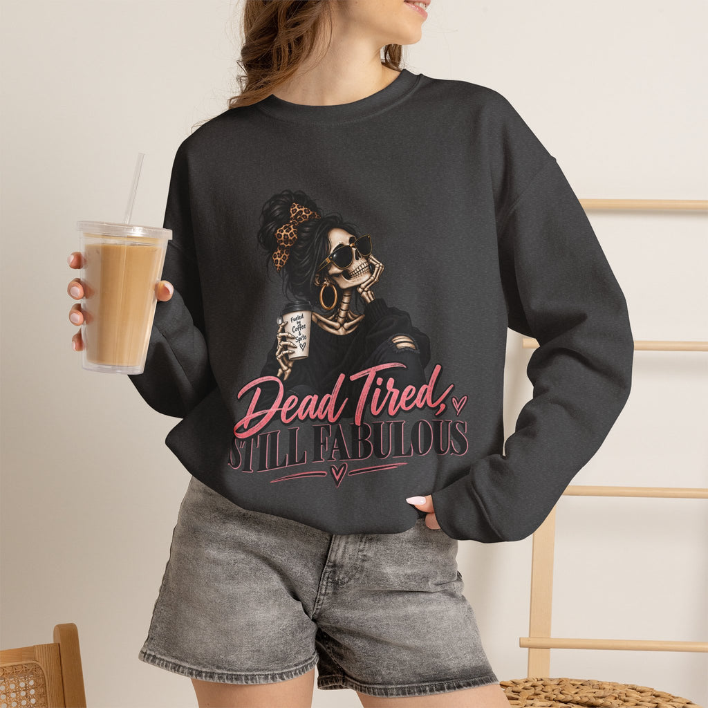 Crewneck Sweatshirt — "Dead Tired, Still Fabulous" Graphic