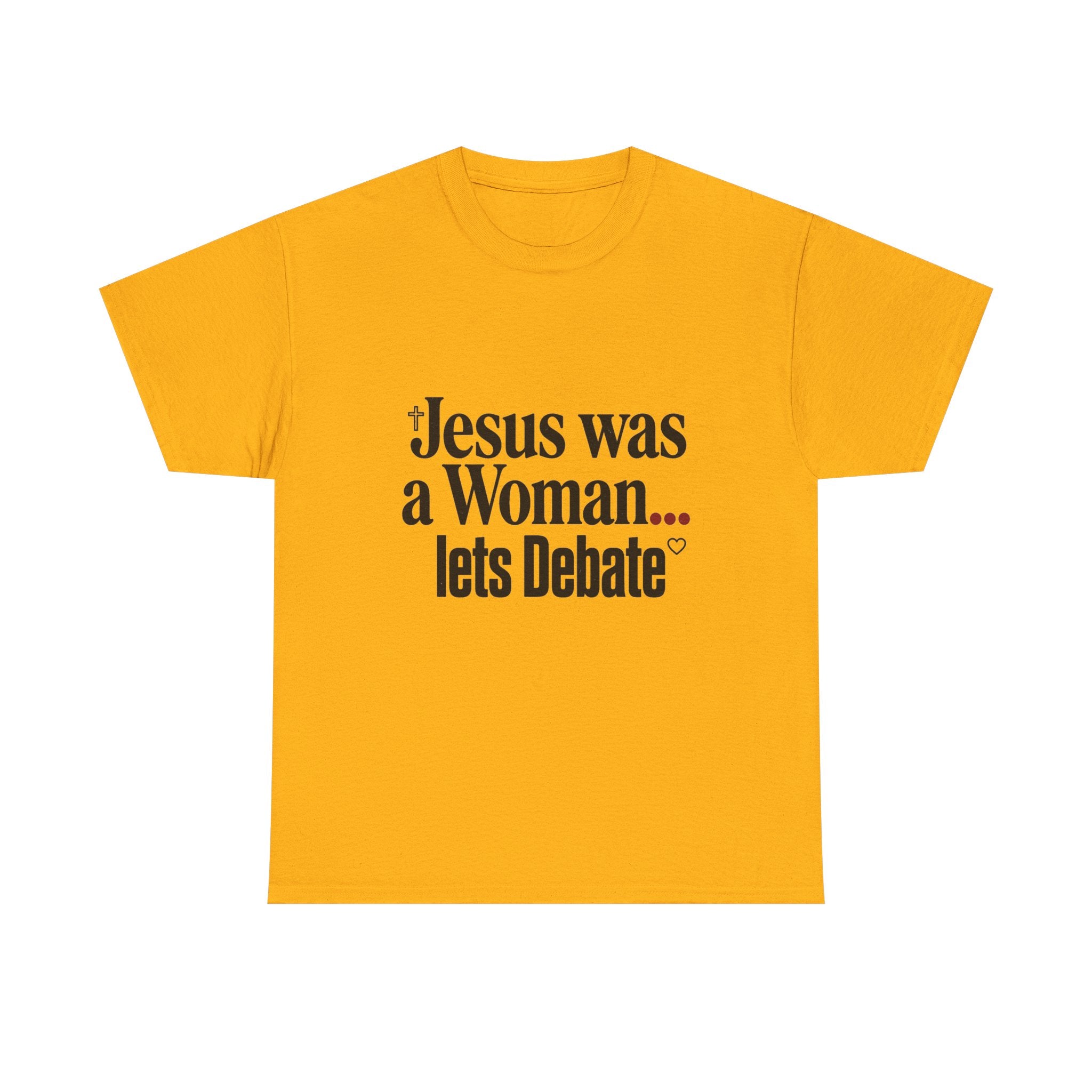 Jesus Was a Woman... Let's Debate T-Shirt