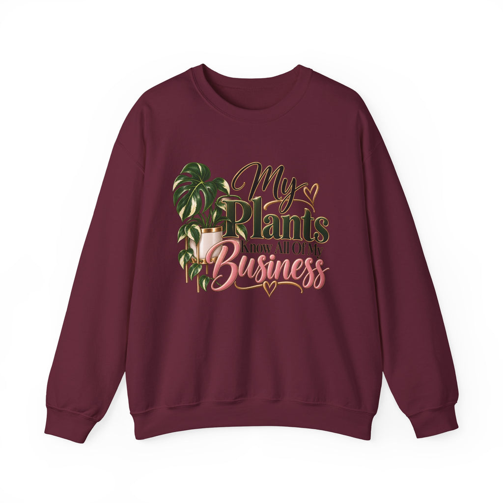 Plants Know All Of My Business Sweatshirt