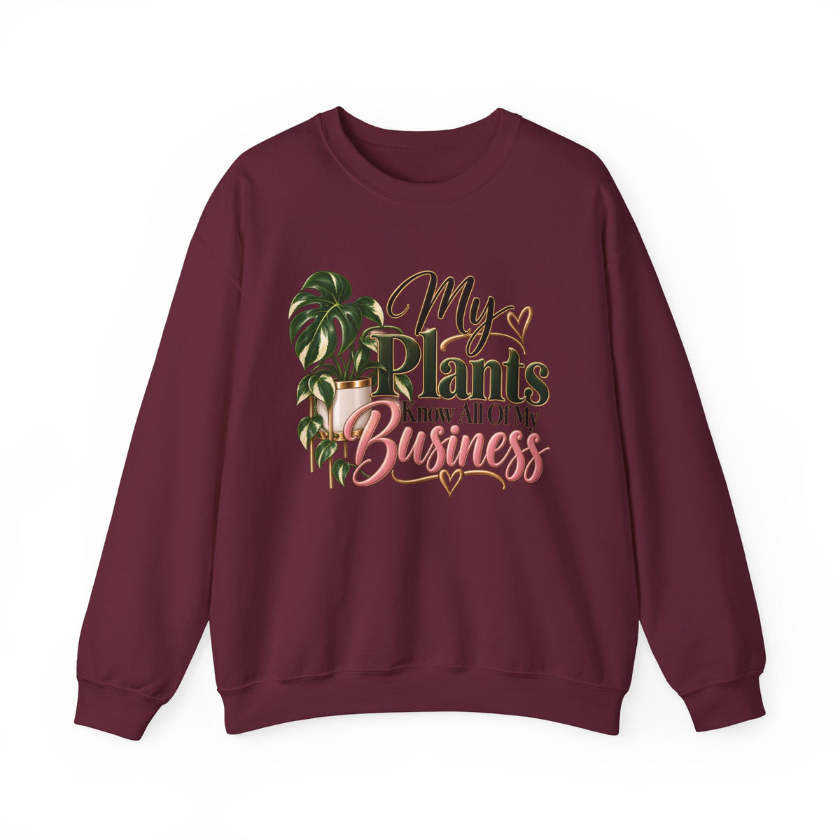 Plants Know All Of My Business Sweatshirt