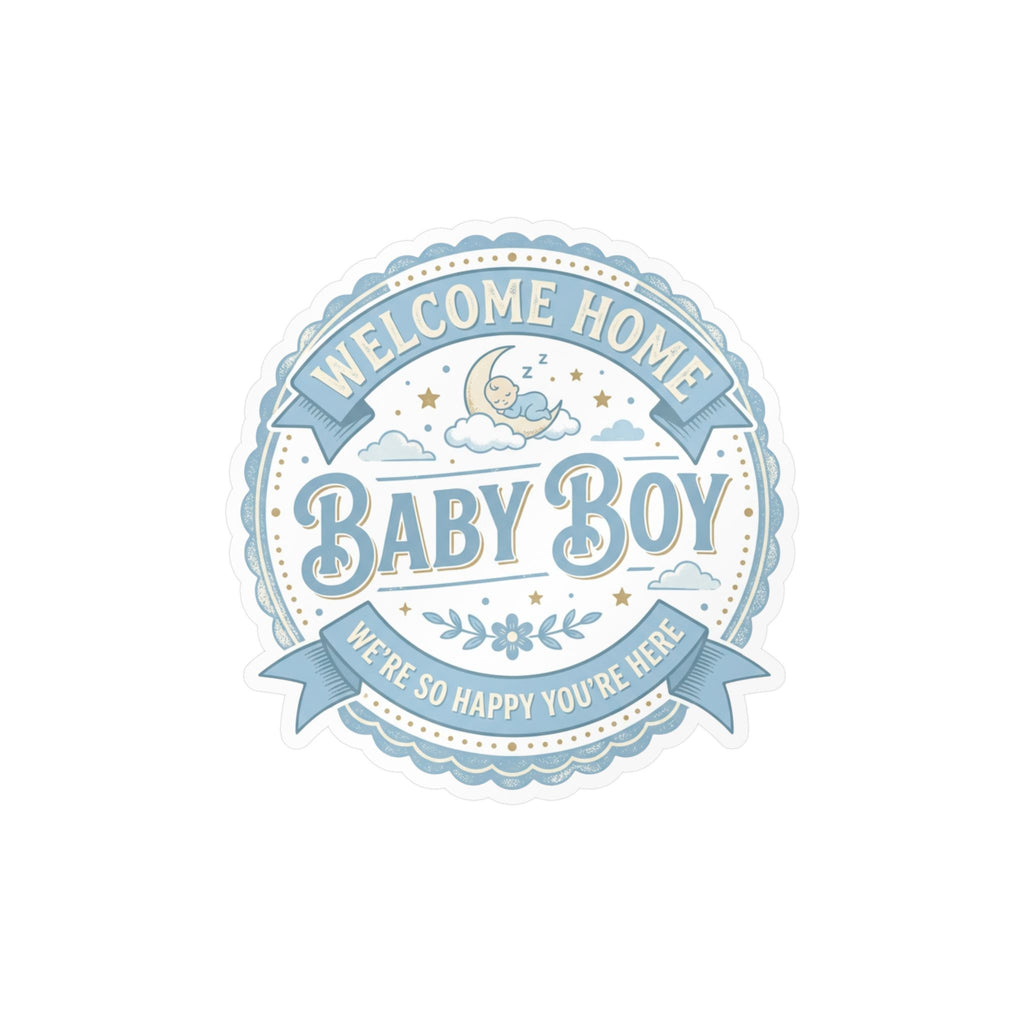 Baby Boy Welcome Home Vinyl Decal — Kiss-Cut Sticker (Newborn Nursery, Baby Shower Gift)