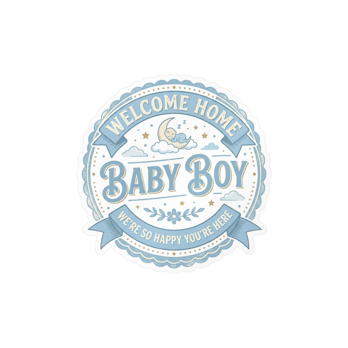 Baby Boy Welcome Home Vinyl Decal — Kiss-Cut Sticker (Newborn Nursery, Baby Shower Gift)