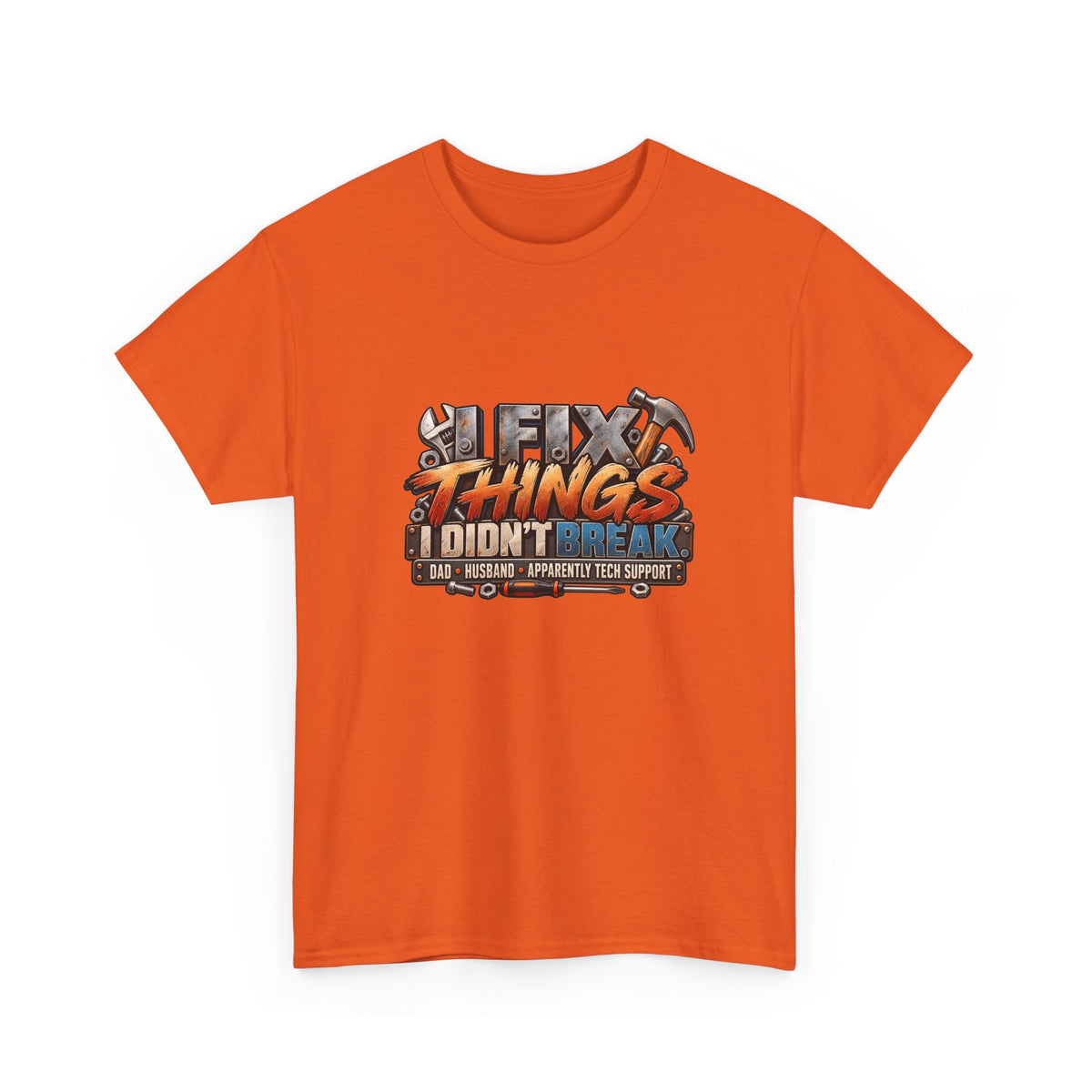 Fix Things I Didn’t Break T-Shirt — Funny Handyman Repair Tee