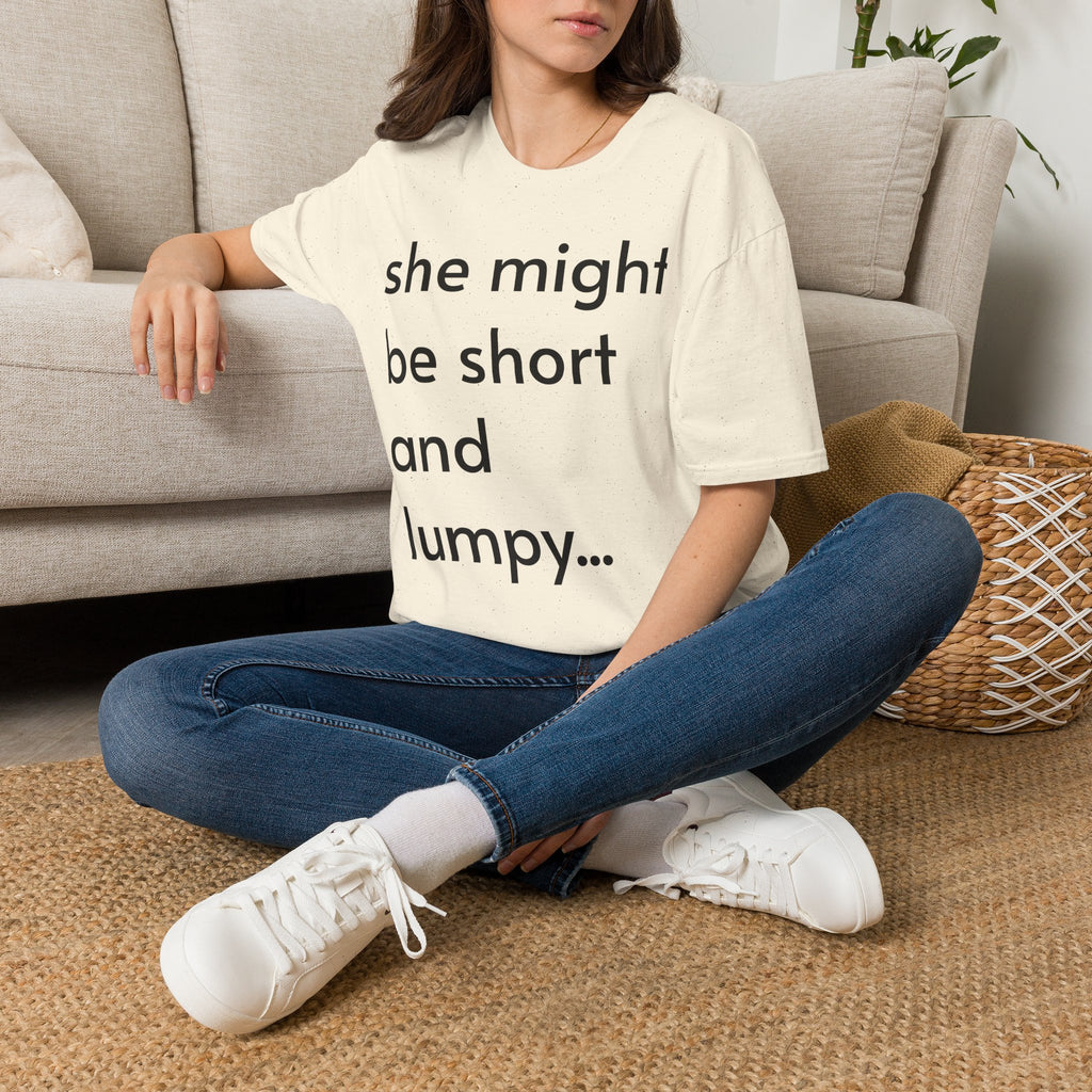She Might Be Short and Lumpy T-Shirt — Funny Short Girl Tee
