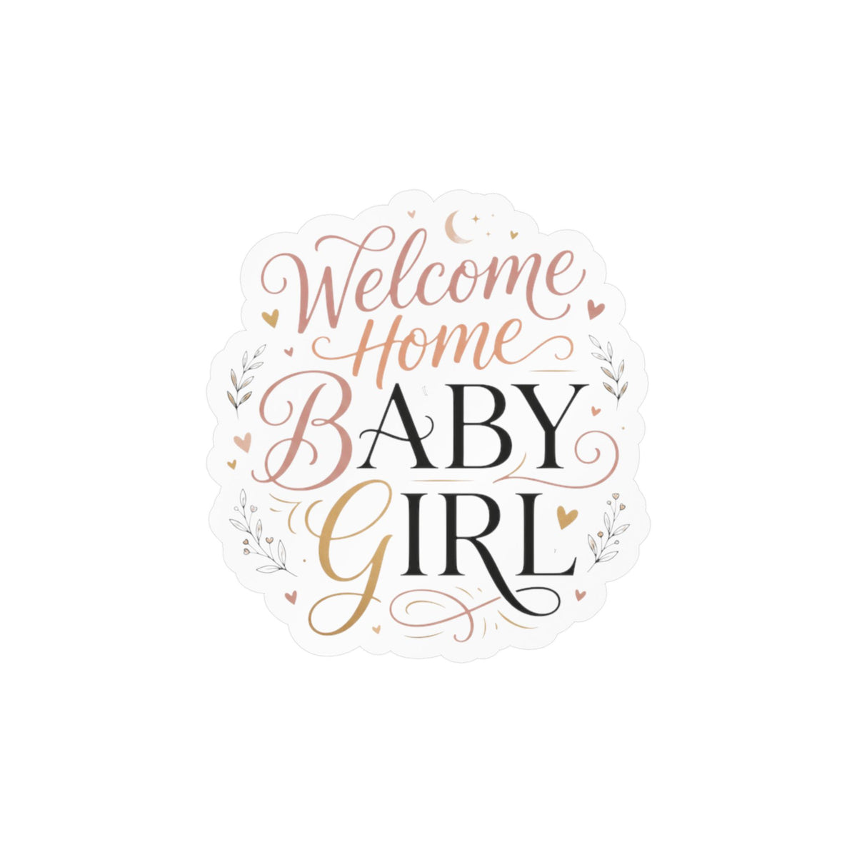 Welcome Home Baby Girl Vinyl Decal