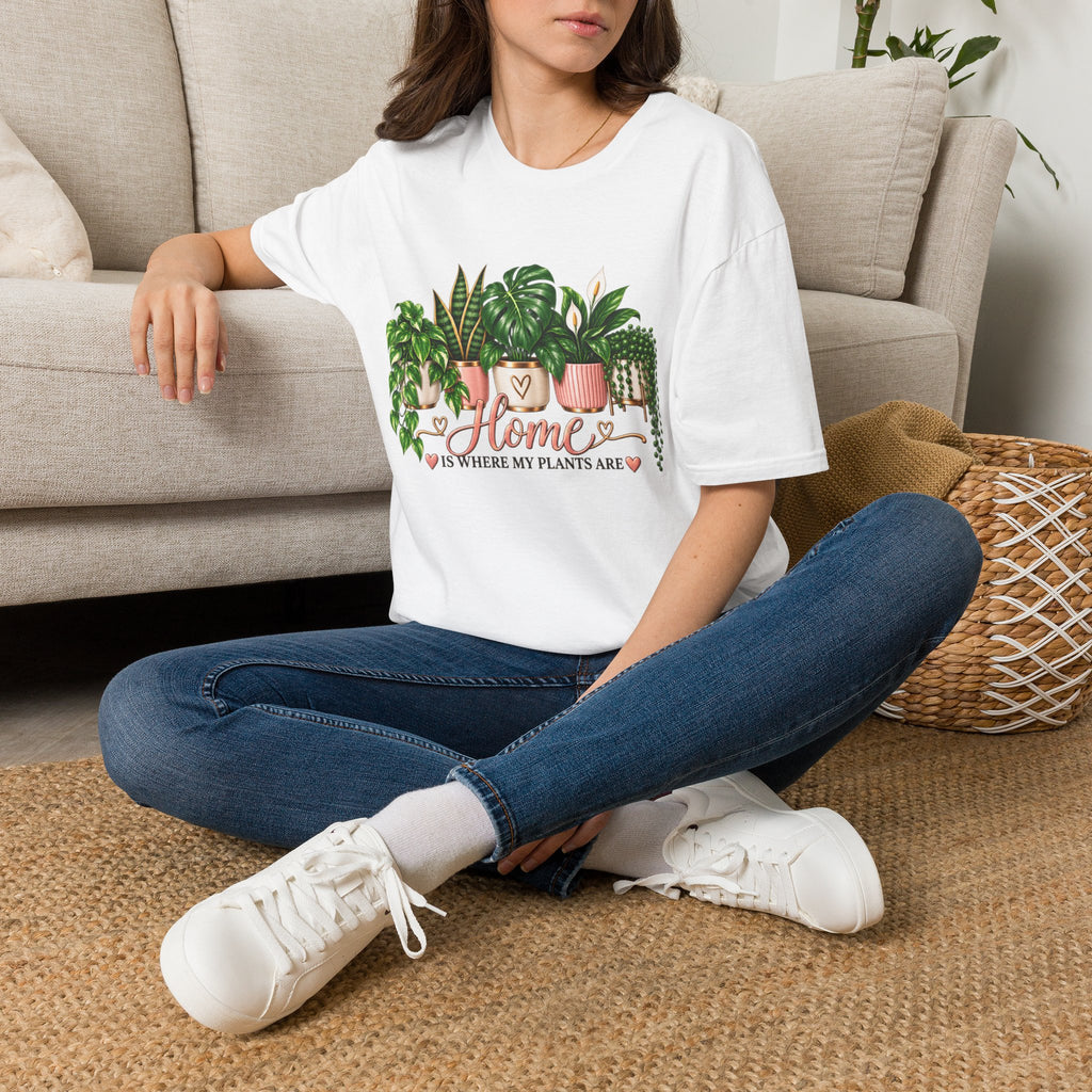 Home Is Where My Plants Are T-Shirt