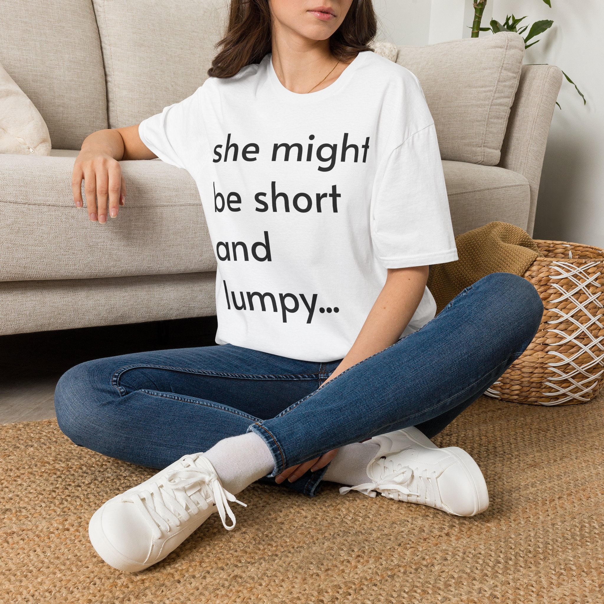 She Might Be Short and Lumpy T-Shirt — Funny Short Girl Tee