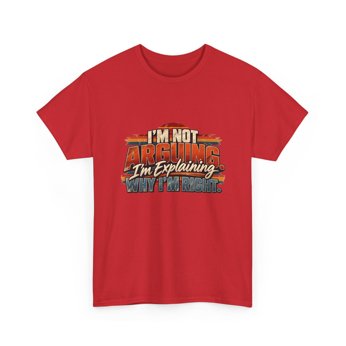 I'm Not Arguing I'm Explaining T-Shirt – Funny Sarcastic Graphic Tee