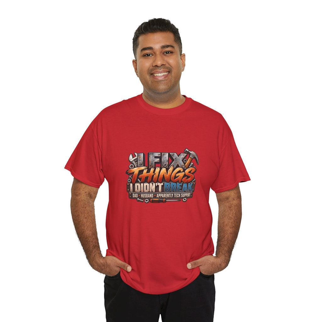 Fix Things I Didn’t Break T-Shirt — Funny Handyman Repair Tee