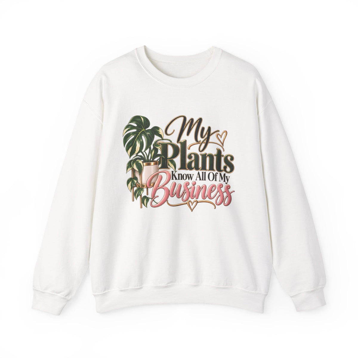 Plants Know All Of My Business Sweatshirt