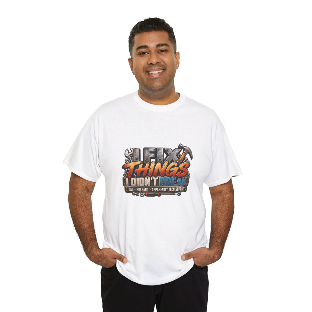Fix Things I Didn’t Break T-Shirt — Funny Handyman Repair Tee