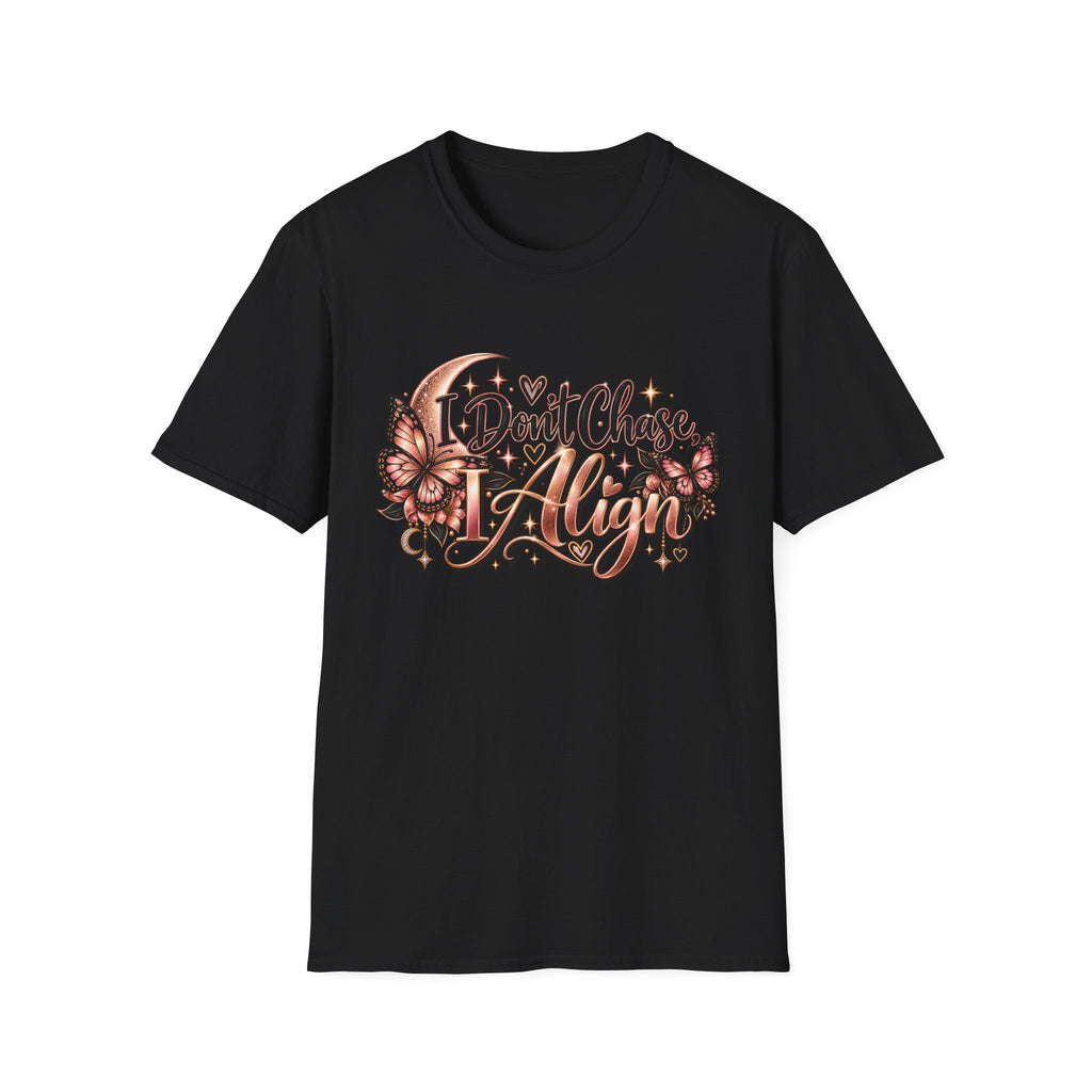 I Don’t Chase I Align T-Shirt