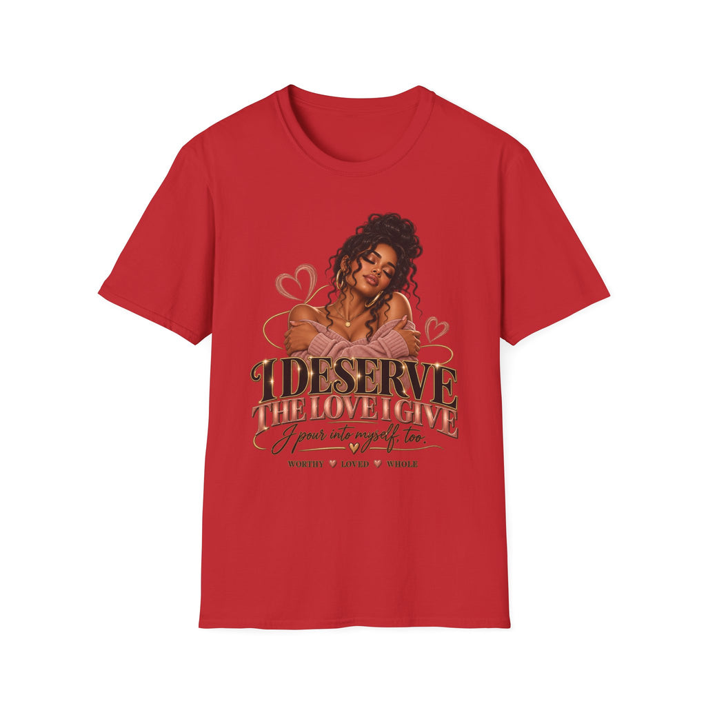 Self-Love T-Shirt — "I Deserve The Love I Give" Graphic Tee