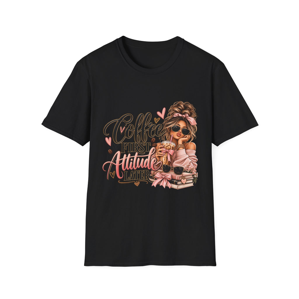 Coffee First Attitude Later T‑Shirt