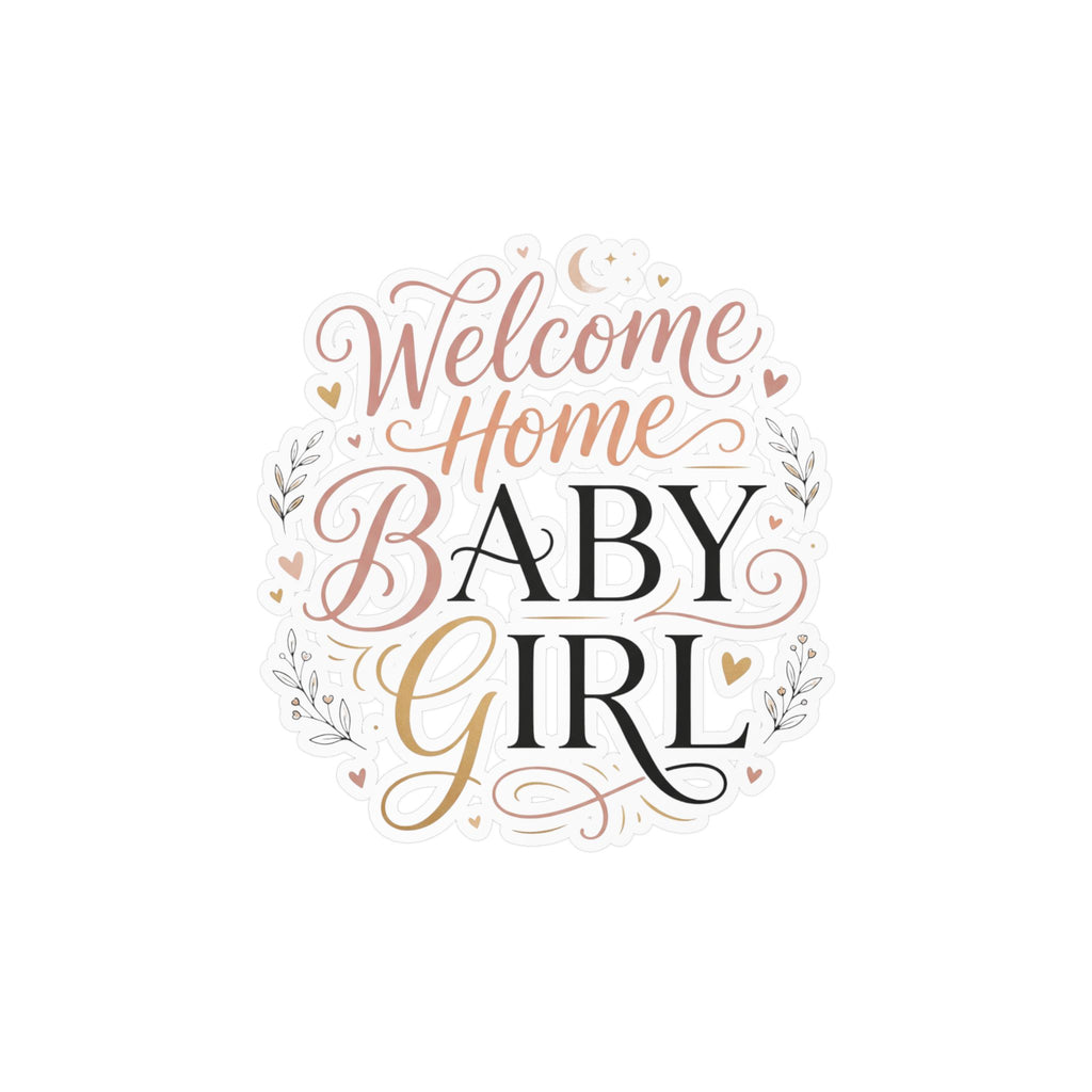 Welcome Home Baby Girl Vinyl Decal