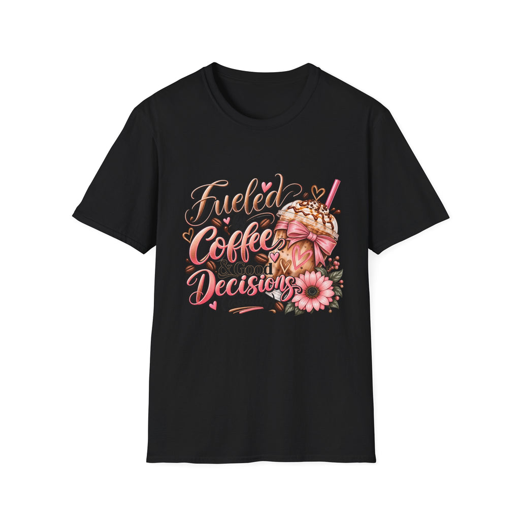 T-Shirt — Fueled by Coffee & Good Decisions (Pink Floral Coffee Design)