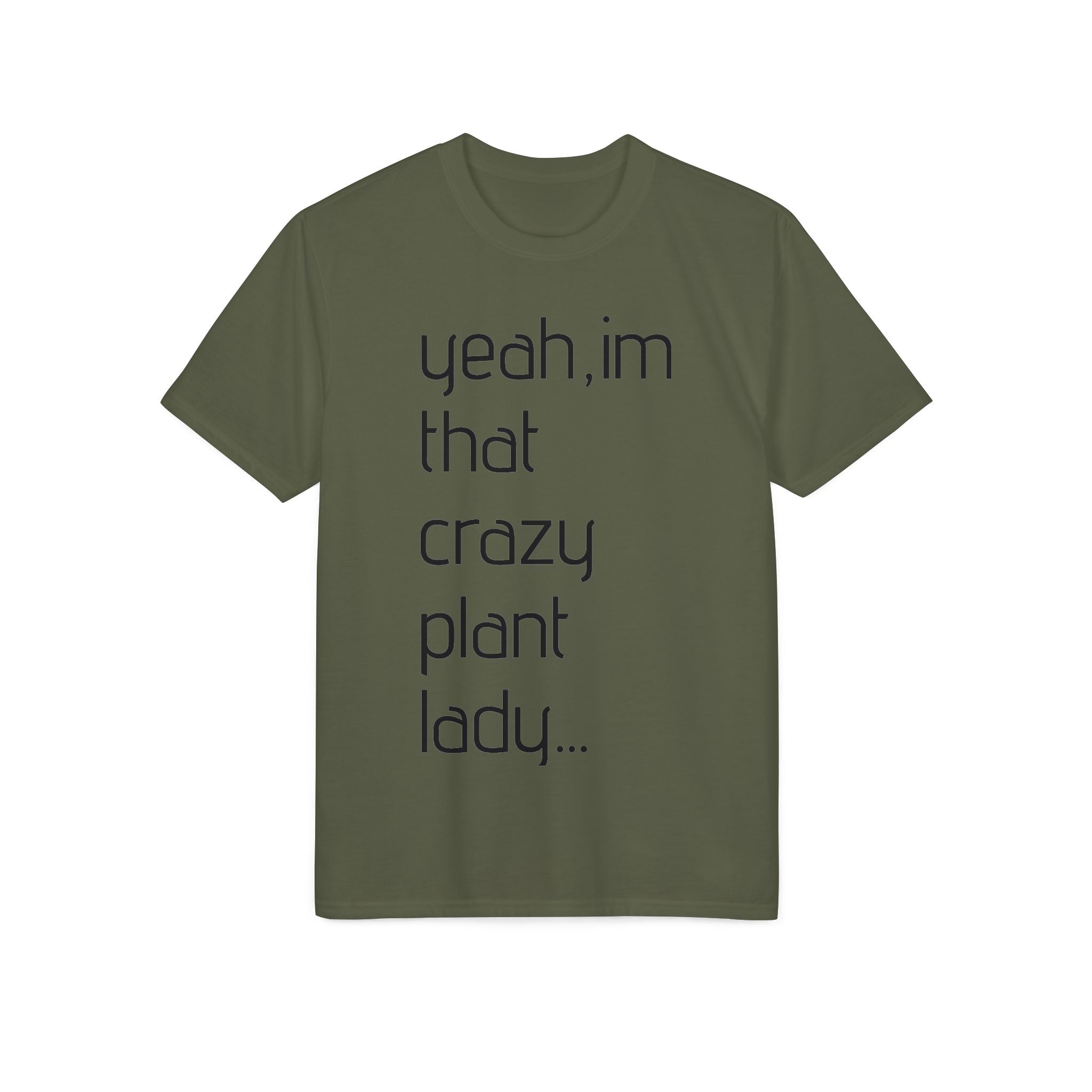Crazy Plant Lady T-Shirt — "yeah, I'm that crazy plant lady... I talk to my plants and they listen"