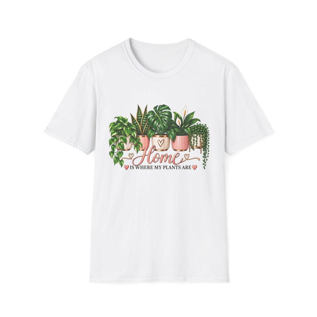 Home Is Where My Plants Are T-Shirt