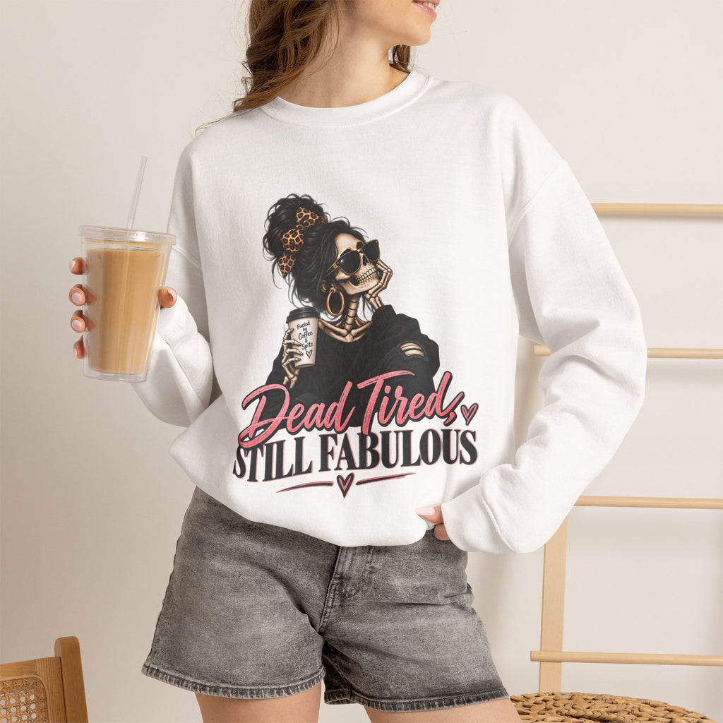Crewneck Sweatshirt — "Dead Tired, Still Fabulous" Graphic