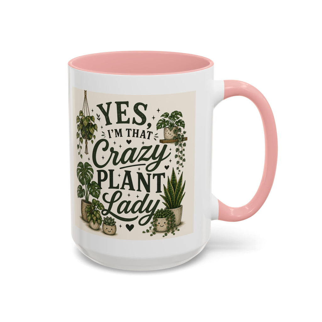 Yes I’m That Crazy Plant Lady Mug — Accent Coffee Mug for Plant Lovers (11/15 oz)