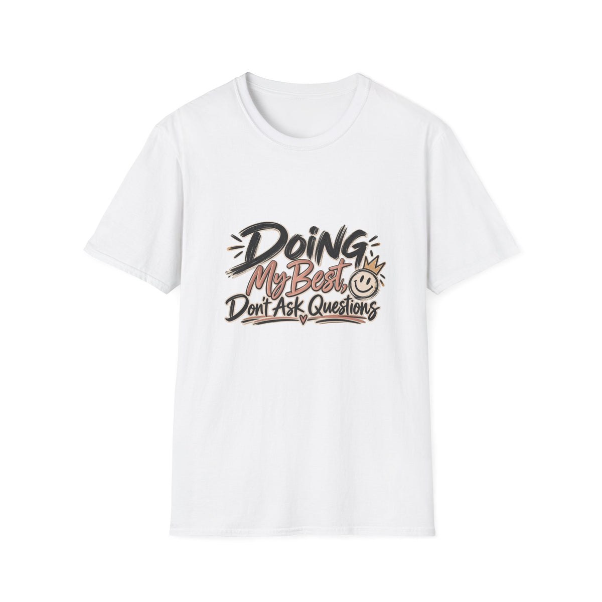 Graphic T-Shirt — "Doing My Best, Don't Ask Questions" Casual Motivational Tee