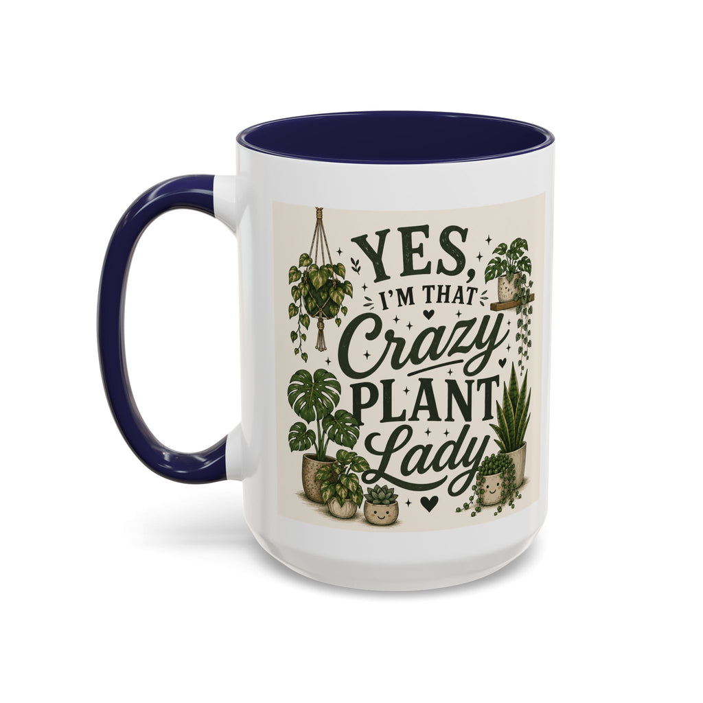 Yes I’m That Crazy Plant Lady Mug — Accent Coffee Mug for Plant Lovers (11/15 oz)