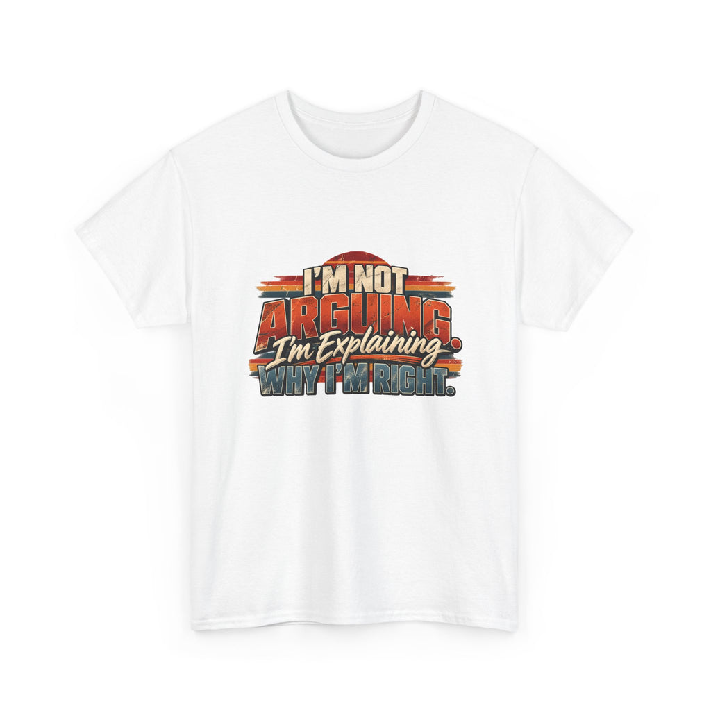 I'm Not Arguing I'm Explaining T-Shirt – Funny Sarcastic Graphic Tee