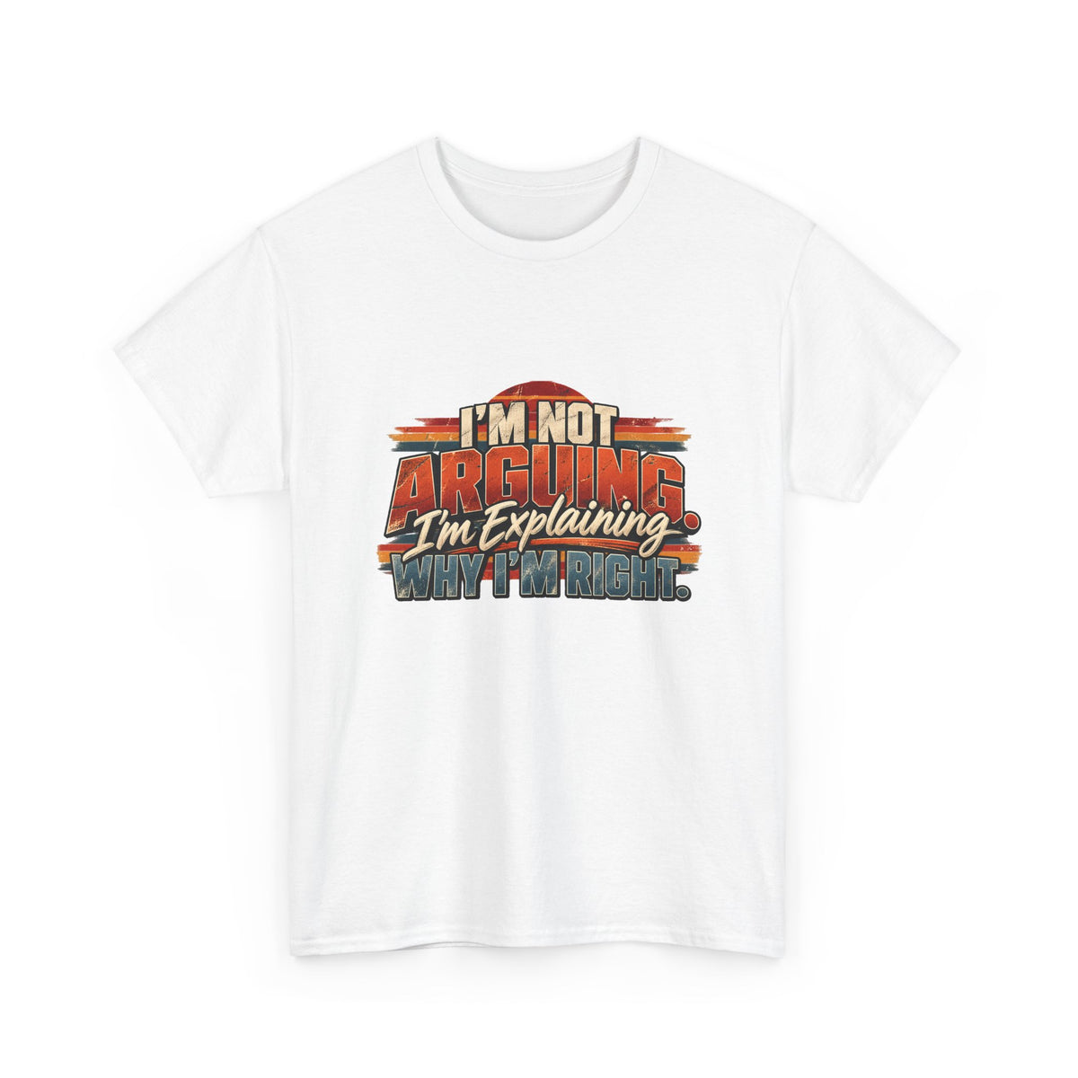 I'm Not Arguing I'm Explaining T-Shirt – Funny Sarcastic Graphic Tee
