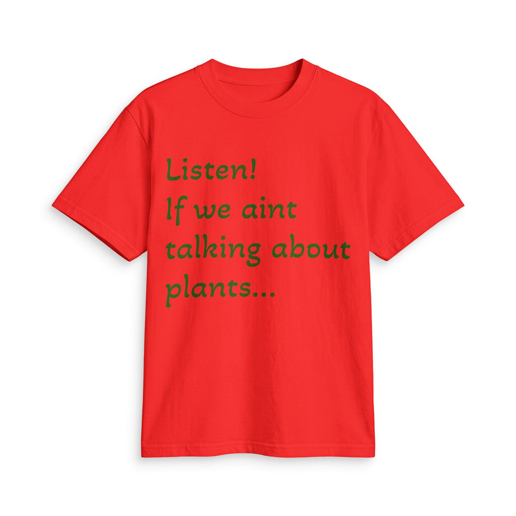 Plant Lover T-Shirt — "Listen! If we ain't talking about plants... I am walking away"
