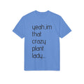 Crazy Plant Lady T-Shirt — "yeah, I'm that crazy plant lady... I talk to my plants and they listen"