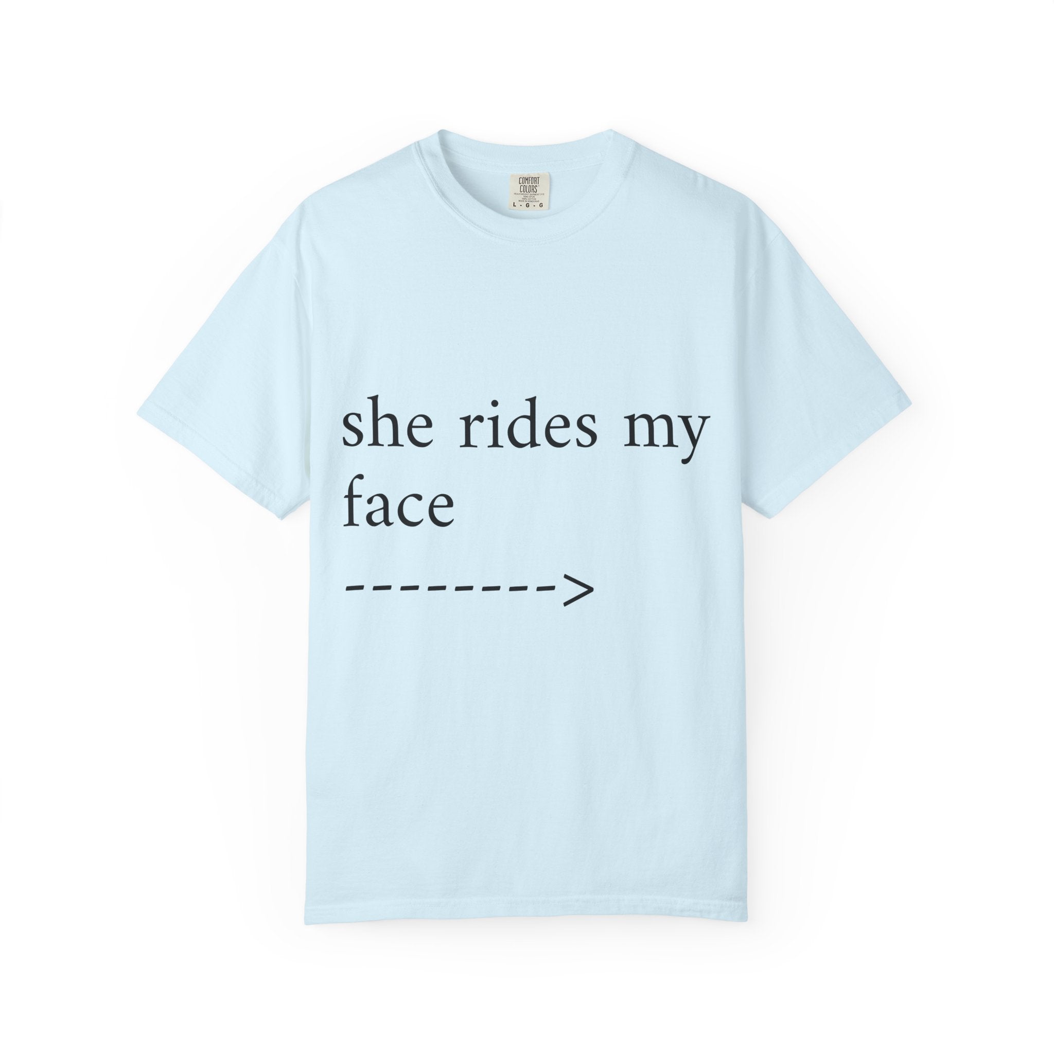 Graphic T-Shirt — "She Rides My Face" Couple Humor Tee