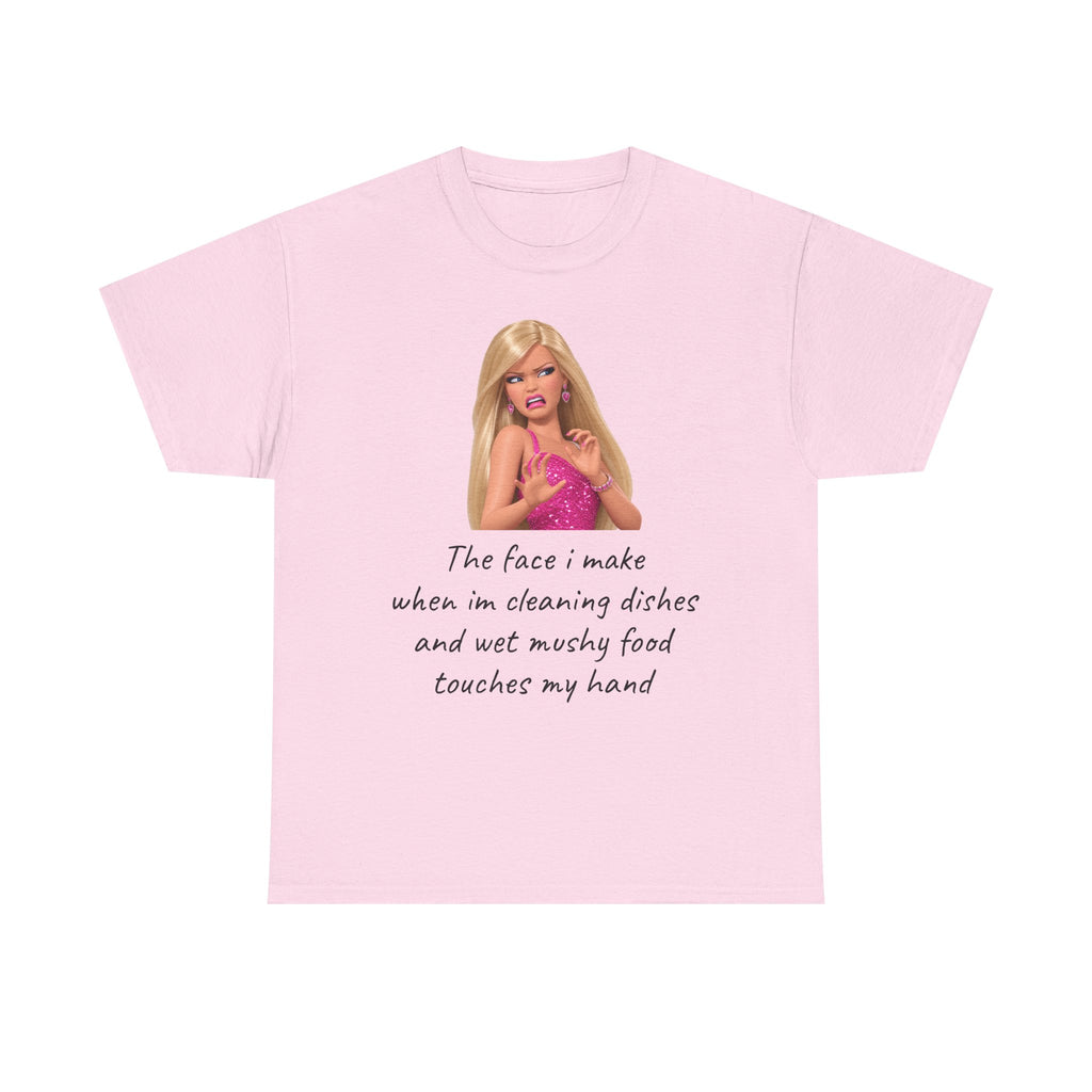 Novelty T-Shirt — "The Face I Make" Funny Barbie Dishwashing Quote Tee