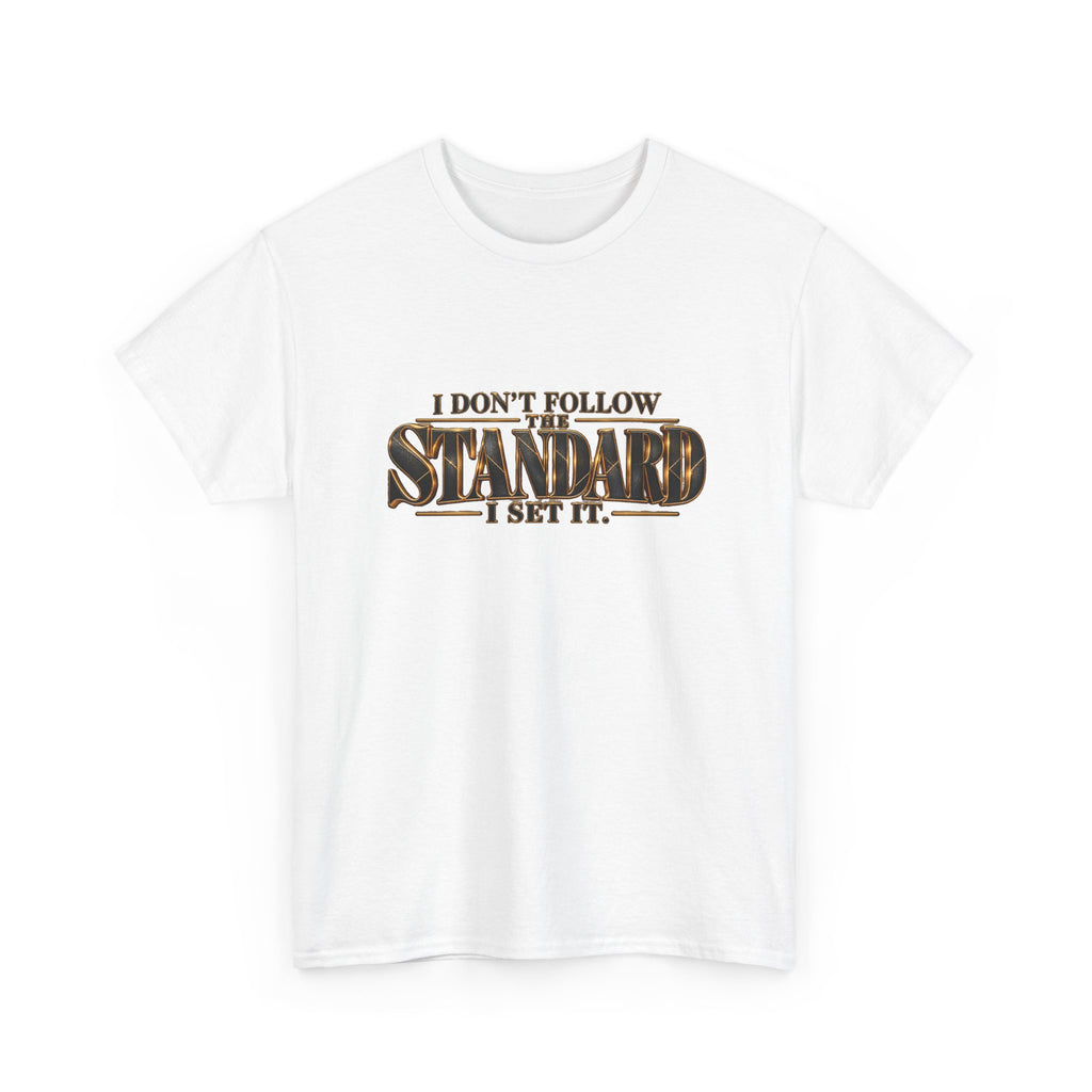 I Don't Follow The Standard I Set It Tee — Bold Statement Graphic T-Shirt