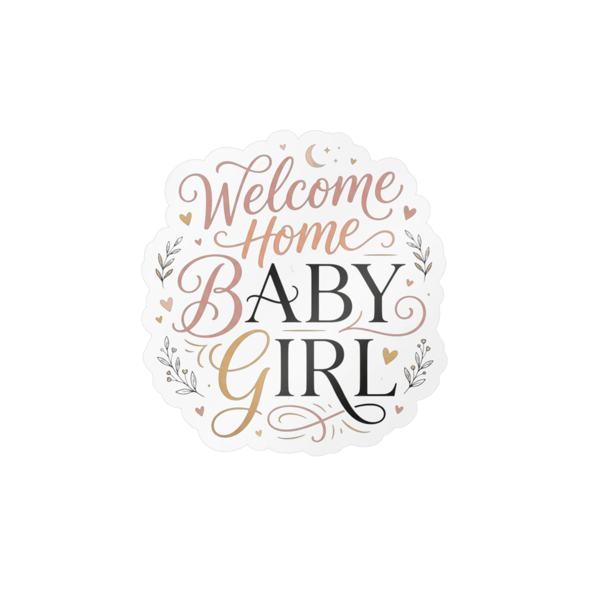 Welcome Home Baby Girl Vinyl Decal