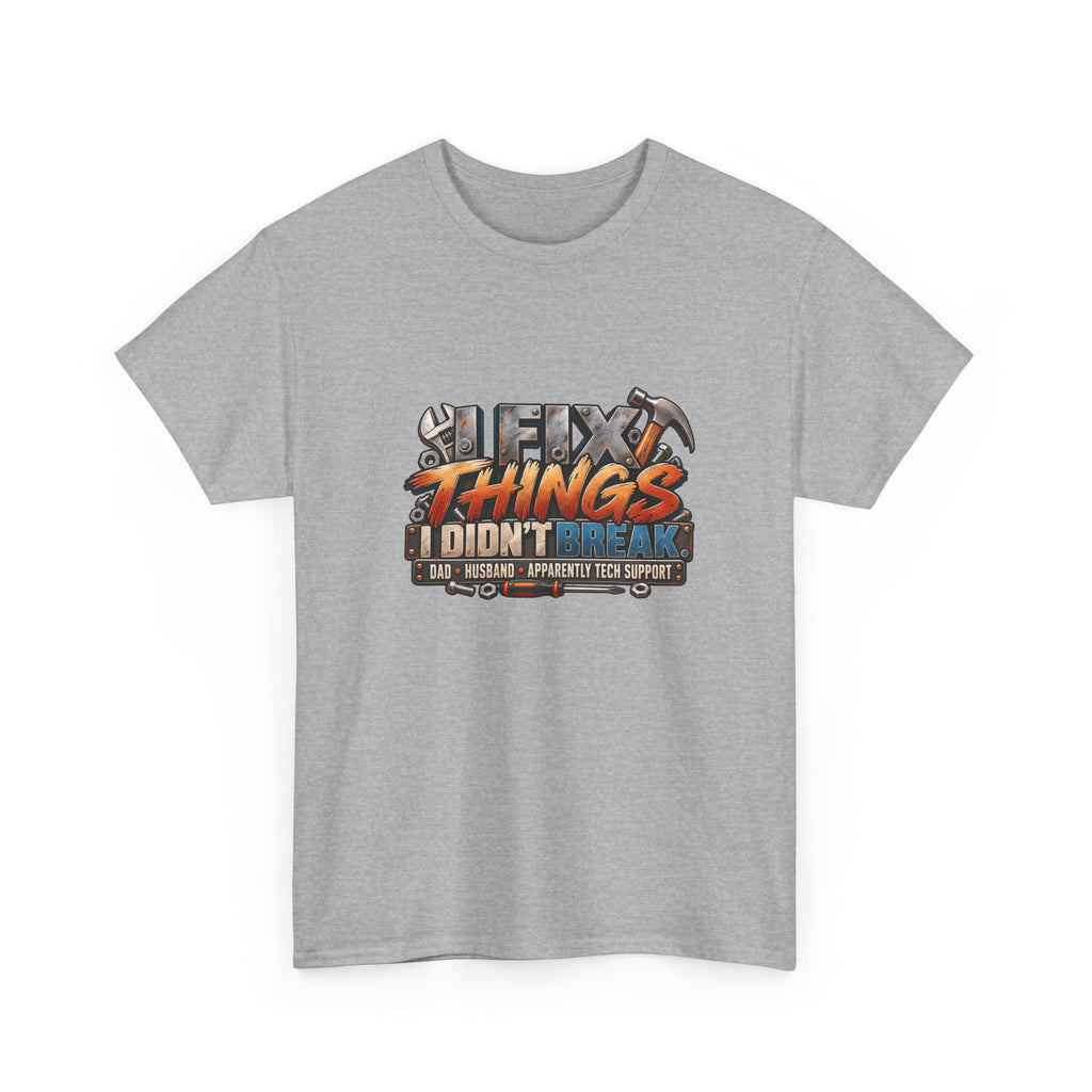 Fix Things I Didn’t Break T-Shirt — Funny Handyman Repair Tee