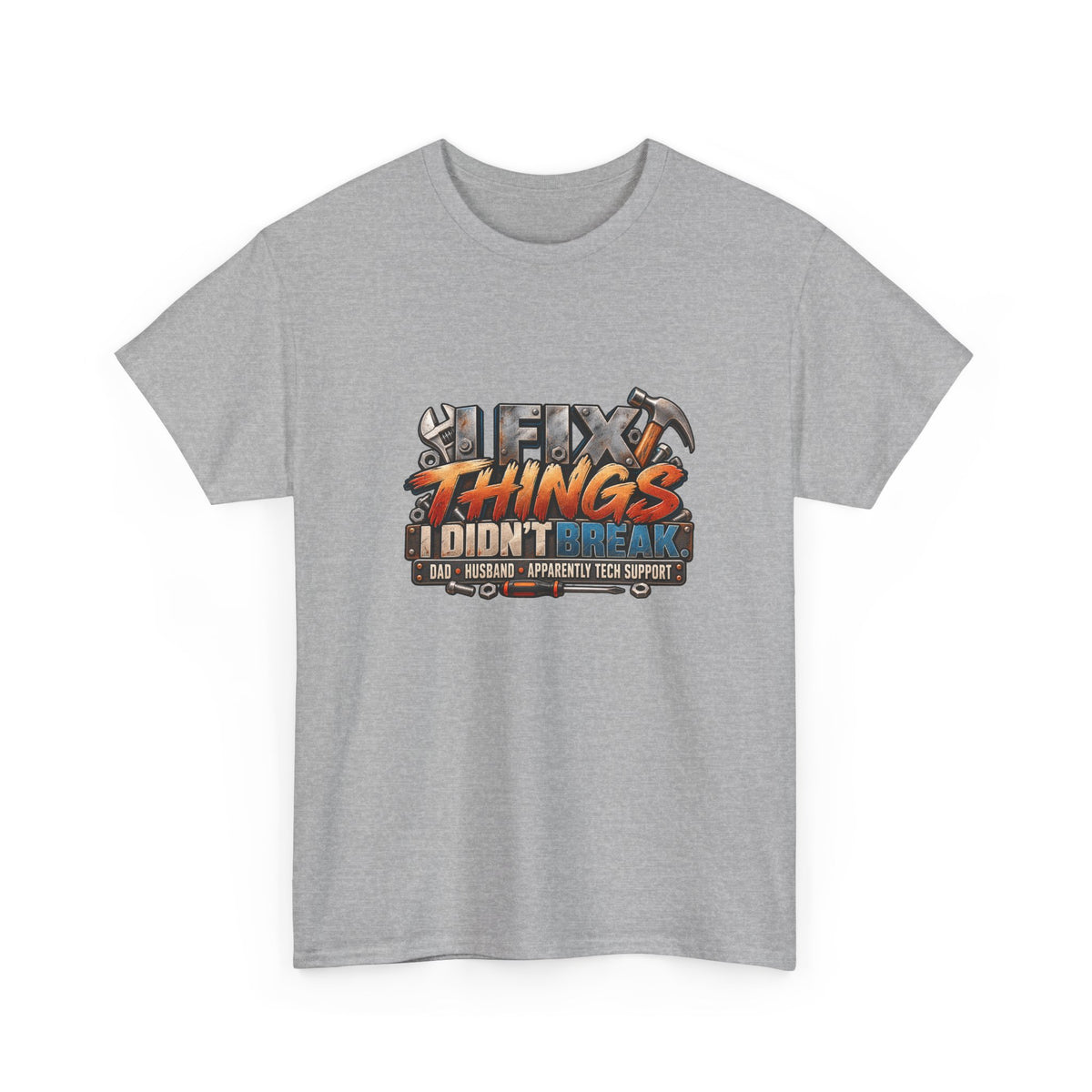 Fix Things I Didn’t Break T-Shirt — Funny Handyman Repair Tee