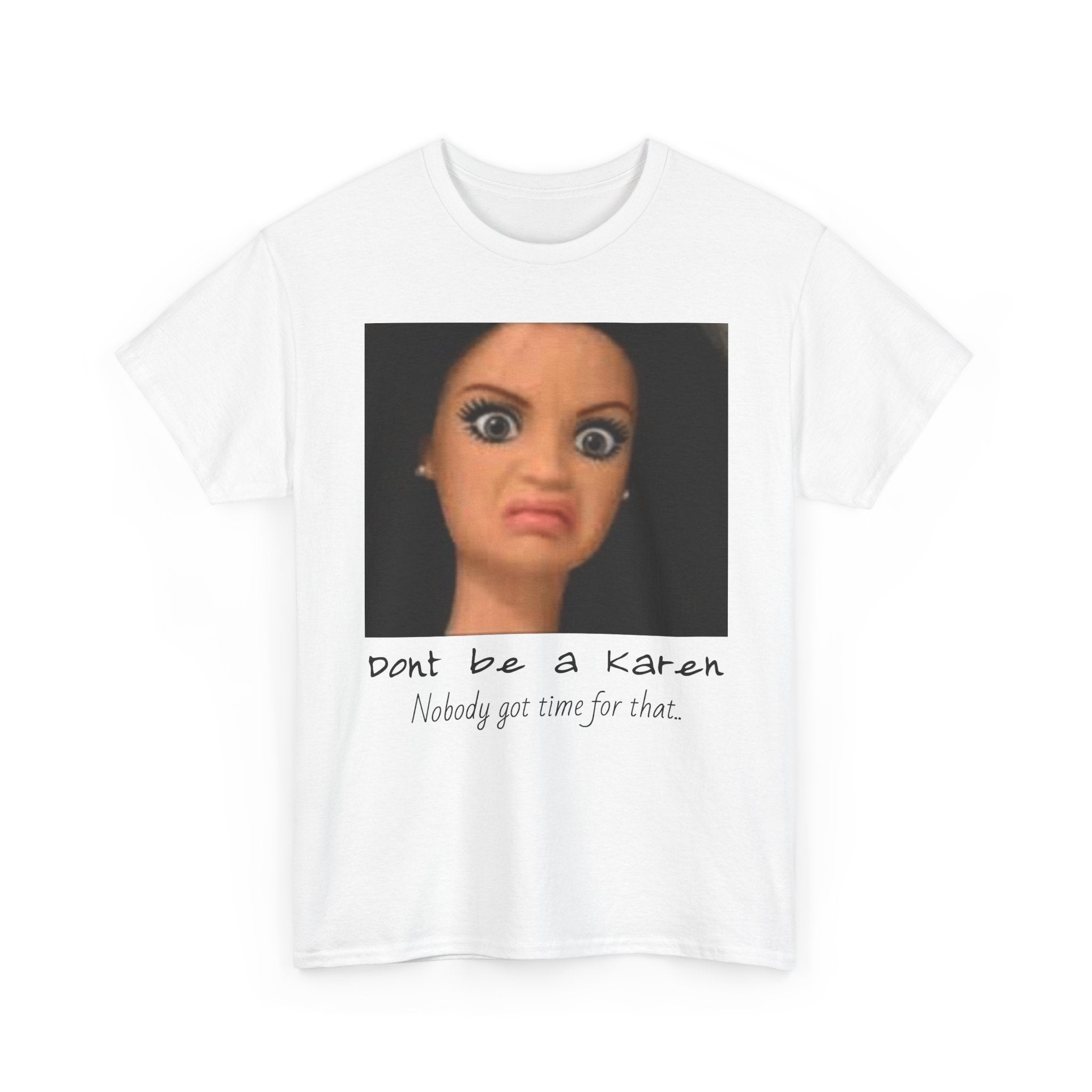 Karen Meme T-Shirt — "Don't Be a Karen, Nobody Got Time for That" Graphic Tee