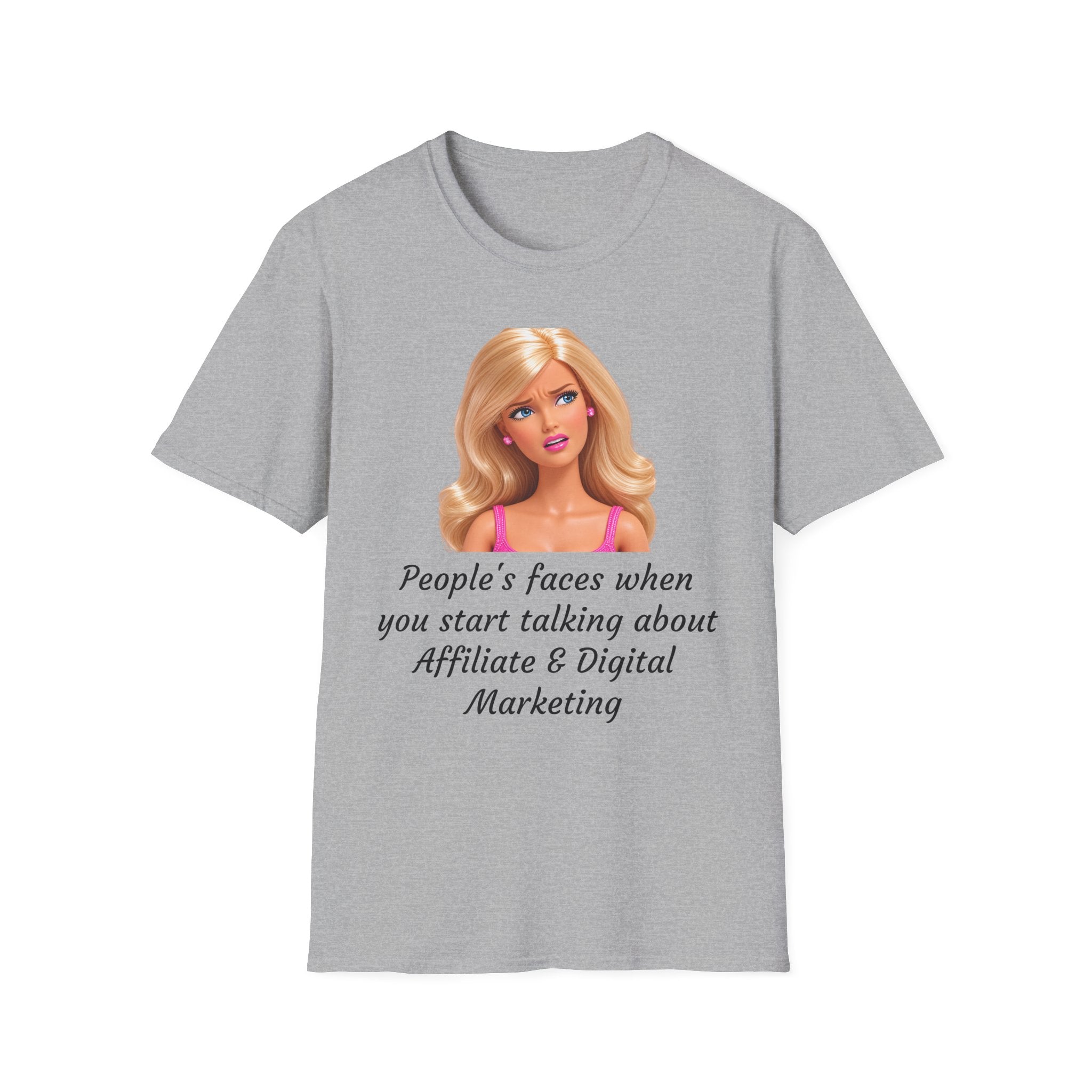 Barbie Meme T-Shirt — "People's faces when you start talking about Affiliate & Digital Marketing"