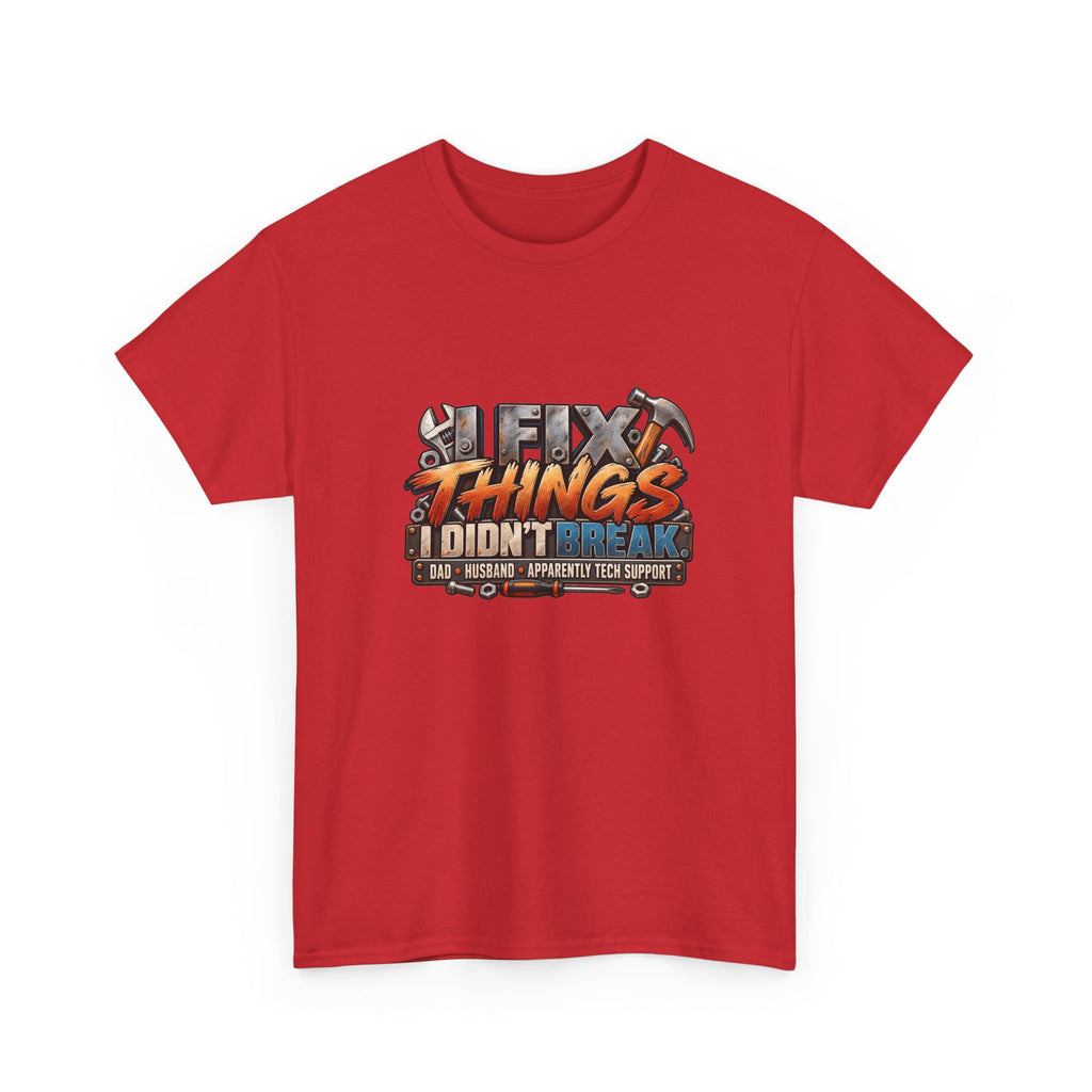 Fix Things I Didn’t Break T-Shirt — Funny Handyman Repair Tee