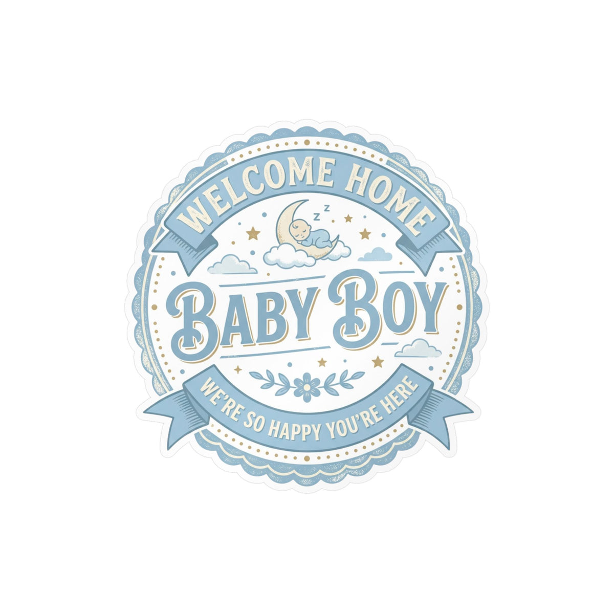 Baby Boy Welcome Home Vinyl Decal — Kiss-Cut Sticker (Newborn Nursery, Baby Shower Gift)