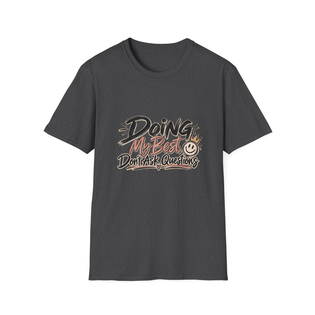 Graphic T-Shirt — "Doing My Best, Don't Ask Questions" Casual Motivational Tee