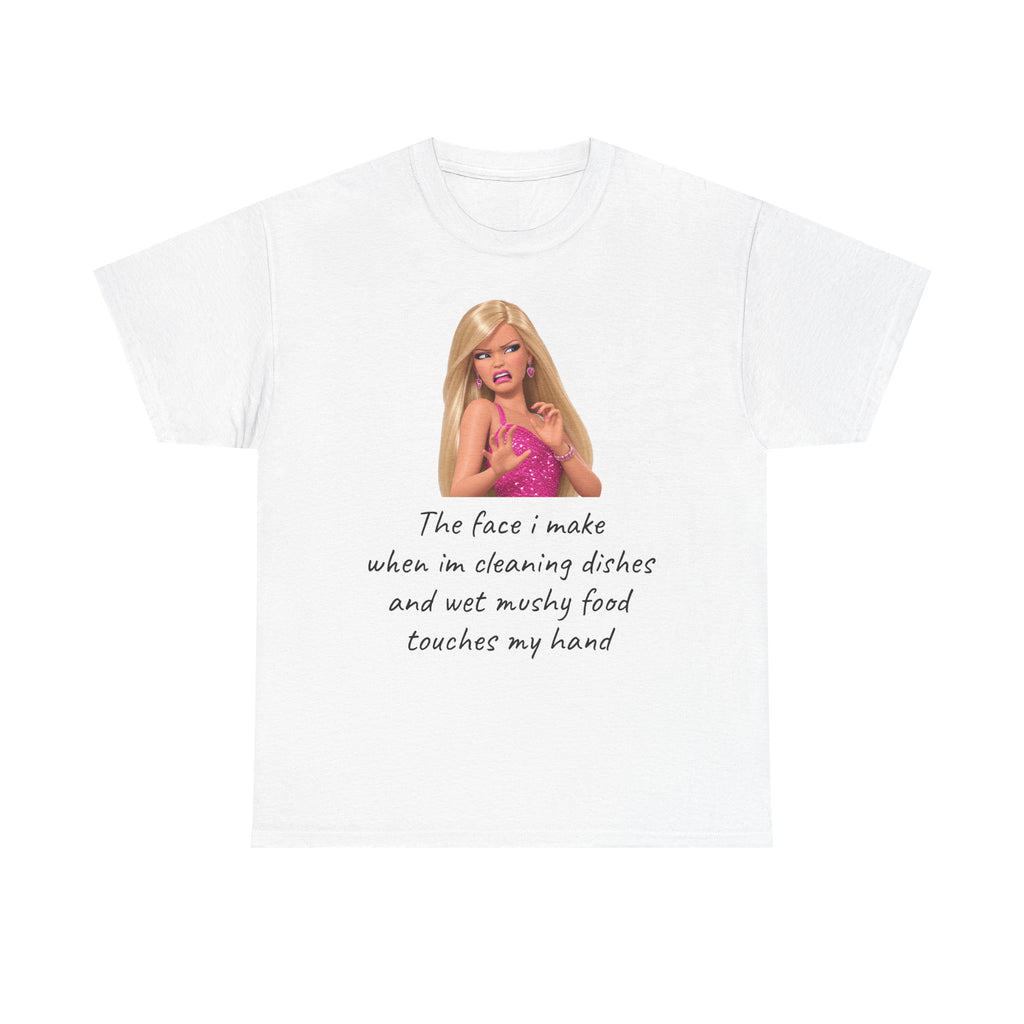 Novelty T-Shirt — "The Face I Make" Funny Barbie Dishwashing Quote Tee