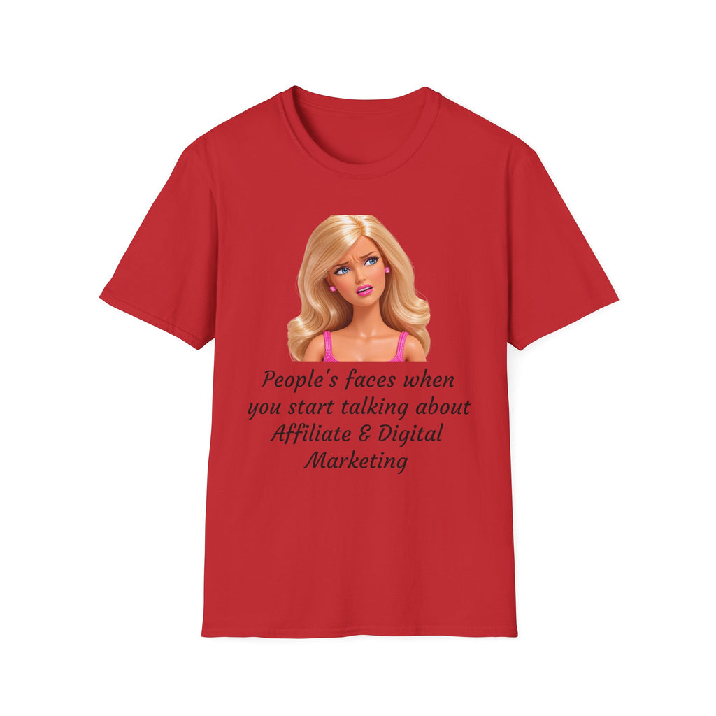 Barbie Meme T-Shirt — "People's faces when you start talking about Affiliate & Digital Marketing"