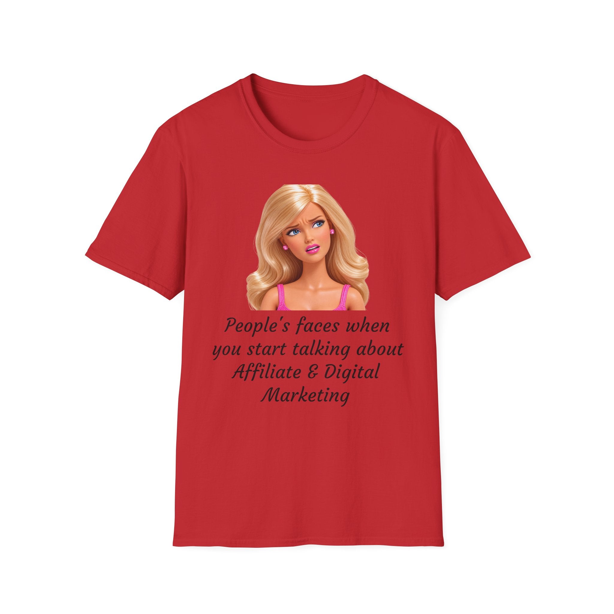 Barbie Meme T-Shirt — "People's faces when you start talking about Affiliate & Digital Marketing"